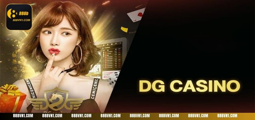 Giới thiệu thông tin sơ lược về địa chỉ DG Casino